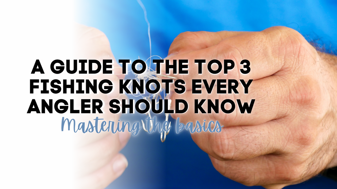 Top 3 Fishing Knots Every Angler Should Know